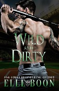 Cover-Bild zum Titel 'Wild And Dirty' von 'Elle Boon'