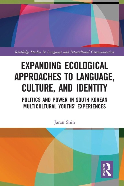 Expanding Ecological Approaches to Language, Culture, and Identity - Jaran Shin