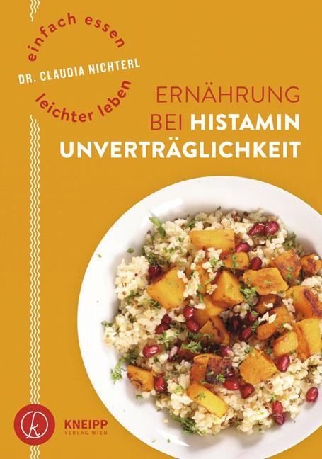 Einfach essen - leichter leben Ernährung bei Histaminunverträglichkeit - Claudia Nichterl