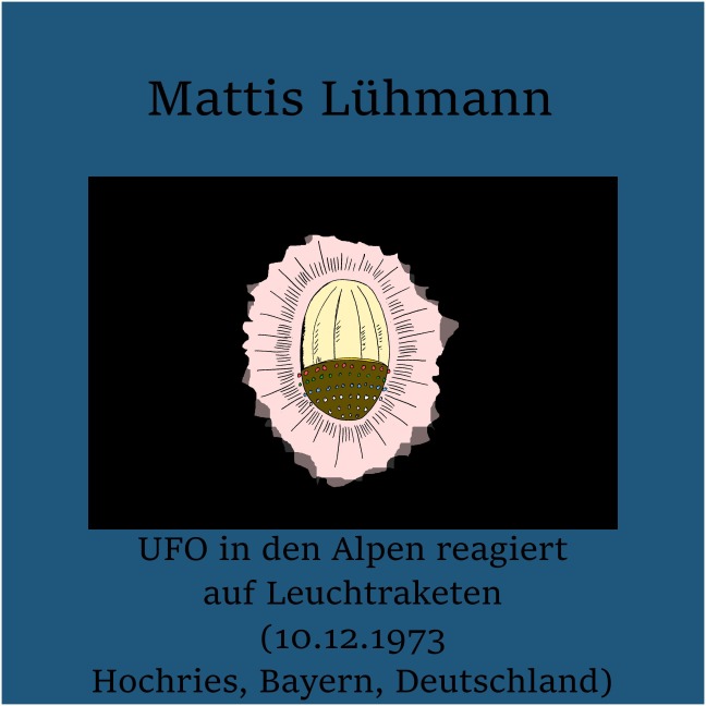 UFO in den Alpen reagiert auf Leuchtraketen (10.12.1973 Hochries, Bayern, Deutschland) - Mattis Lühmann, Mattis Lühmann