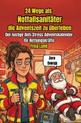 Cover-Bild zum Titel '24 Wege als Notfallsanitäter, die Adventszeit zu überleben Der lustige Anti-Stress-Adventskalender für Rettungskräfte' von 'Freja Lund'