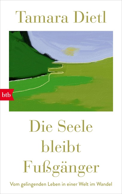 Die Seele bleibt Fußgänger - Tamara Dietl