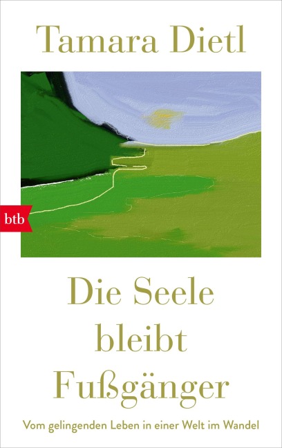 Die Seele bleibt Fußgänger - Tamara Dietl