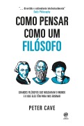 Como pensar como um filósofo - Peter Cave