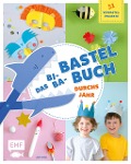 Cover-Bild zum Titel 'Das Bi-Ba-Bastelbuch durchs Jahr -52 kinderleichte Verbastel-Projekte für Frühling, Sommer, Herbst und Winter' von 'Lisa Vogel'