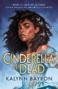 Cover-Bild zum Titel 'Cinderella Is Dead' von 'Kalynn Bayron'