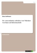 Cover-Bild zum Titel 'De concordantia catholica von Nikolaus von Kues als Reformschrift' von 'Elena Hoffmann'