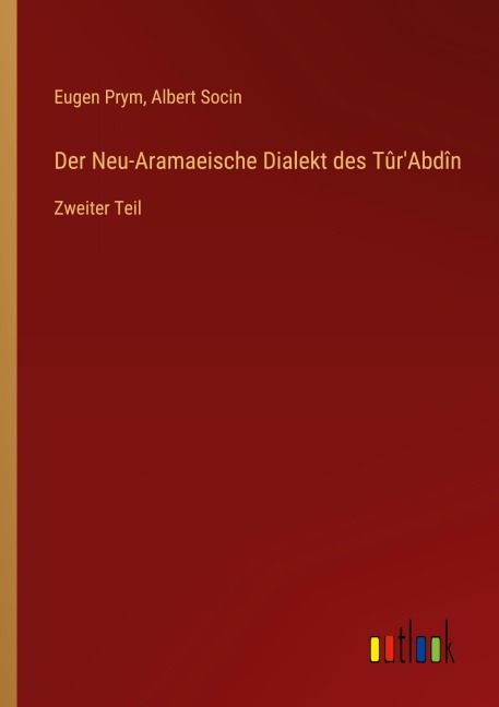 Der Neu-Aramaeische Dialekt des Tûr'Abdîn - Eugen Prym, Albert Socin