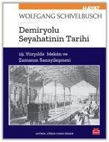 Demiryolu Seyahatinin Tarihi - Wolfgang Schivelbusch