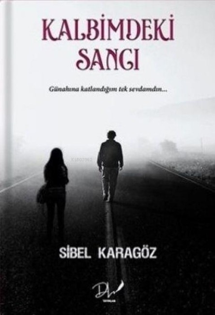 Kalbimdeki Sanci - Sibel Karagöz