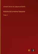 Cover-Bild zum Titel 'Histoire de la marine française' von 'Léonard Léonce de Lapeyrouse Bonfils'
