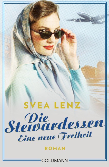 Die Stewardessen. Eine neue Freiheit - Svea Lenz