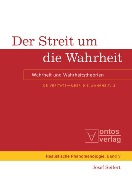 Der Streit um die Wahrheit - Josef Seifert