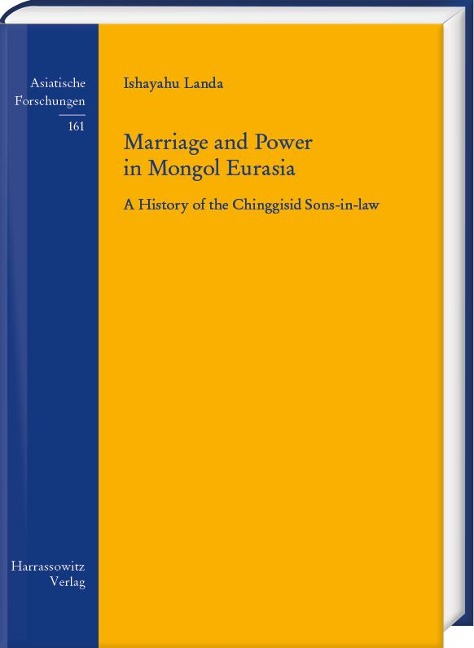 Marriage and Power in Mongol Eurasia - Ishayahu Landa