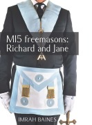 Cover-Bild zum Titel 'MI5 Freemasons: Richard and Jane' von 'Imrah Baines'