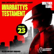 Cover-Bild zum Titel 'Warbattys Testament (Der Detektiv-Harald Harst, Folge 23)' von 'Walther Kabel'