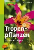 Cover-Bild zum Titel 'Tropenpflanzen' von 'Andreas Bärtels'