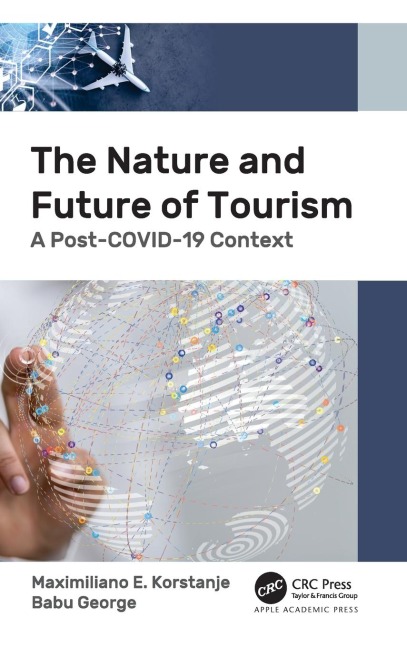 The Nature and Future of Tourism - Maximiliano E. Korstanje, Babu George