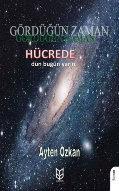 Gördügün Zaman Hücrede Dün - Bugün - Yarin - Ayten Özkan