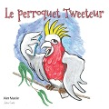 Le Perroquet Tweeteur - Kim Maslin