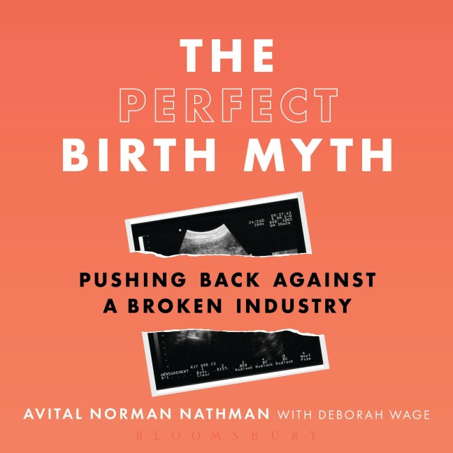 The Perfect Birth Myth - Avital Norman Nathman, Deborah Wage