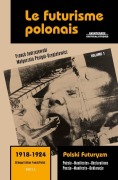 Cover-Bild zum Titel 'Le Futurisme Polonais, 1918-1924/ Polski Futuryzm, 1918-1924 (Vol.1)' von 'Franck Jedrzejewski, Malgorzata Perigot-Grygielewicz'