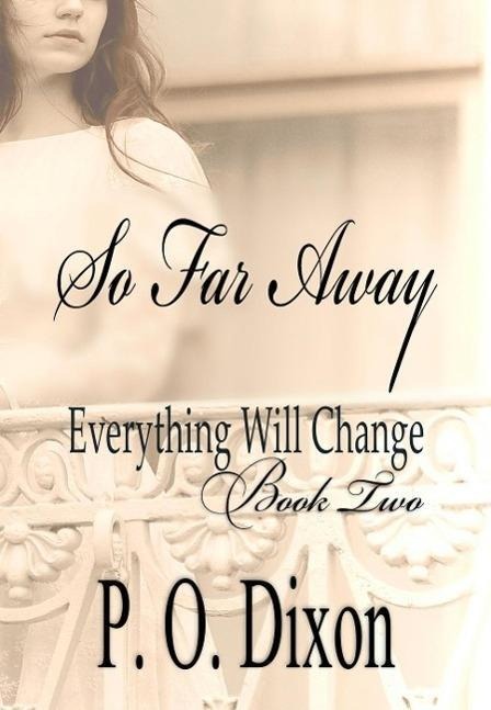 So Far Away (Pride and Prejudice Everything Will Change, #2) - P. O. Dixon