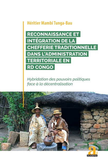 Reconnaissance et integration de la chefferie traditionnelle dans l'administration territoriale en RD Congo - Mambi tunga-bau
