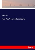 Jean Paul's sämmtliche Werke - Jean Paul