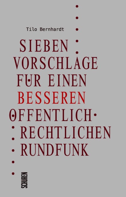Sieben Vorschläge für einen besseren öffentlich-rechtlichen Rundfunk - Tilo Bernhardt