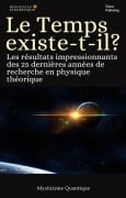 Le Temps existe-t-il ? Les résultats impressionnants des 25 dernières années de recherche en physique théorique (Mysticisme Quantique, #4) - Gauss G. Denis, Gausspublishing