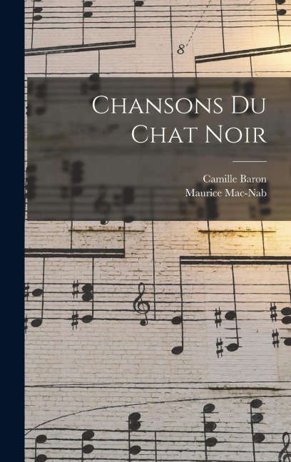 Chansons du chat noir - Baron Camille, Maurice Mac-Nab