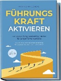 Cover-Bild zum Titel 'FührungsKRAFT aktivieren - Der persönliche Leadership Mentor für junge Führungskräfte: Wie du dein Team souverän, zielstrebig & kompetent konstant zum Erfolg führst - inkl. Workbook & Praxisübungen' von 'Maximilian Clemens'