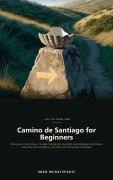 Cover-Bild zum Titel 'Camino de Santiago for Beginners' von 'Imad Muratspahic'