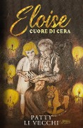 Cover-Bild zum Titel 'Eloise. Cuore di cera' von 'Patty Li Vecchi'