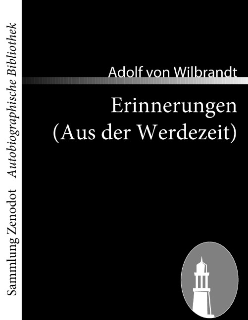 Erinnerungen (Aus der Werdezeit) - Adolf Von Wilbrandt