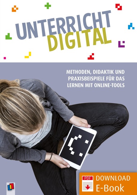 Unterricht digital - Methoden, Didaktik und Praxisbeispiele für das Lernen mit Online-Tools - Nele Hirsch