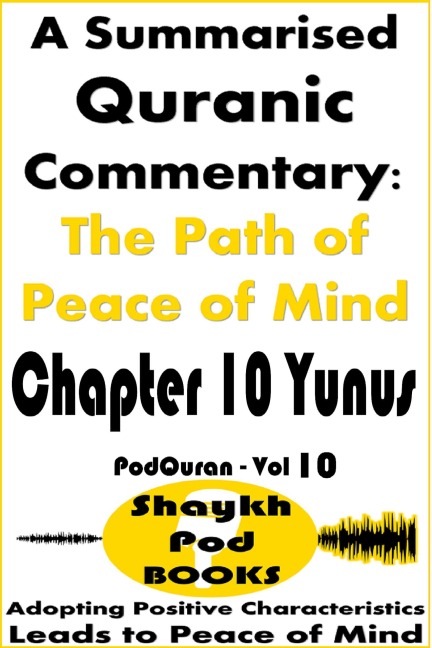 A Summarised Quranic Commentary: The Path of Peace of Mind - Chapter 10 Yunus - ShaykhPod Books