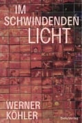 Cover-Bild zum Titel 'IM SCHWINDENDEN LICHT' von 'Werner Köhler'