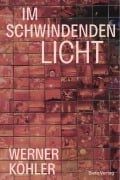 Cover-Bild zum Titel 'IM SCHWINDENDEN LICHT' von 'Werner Köhler'