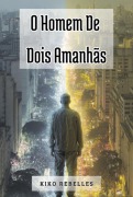 Cover-Bild zum Titel 'O Homem De Dois Amanhãs' von 'Kiko Rebelles'