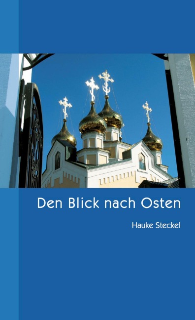 Den Blick nach Osten - Hauke Steckel