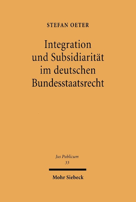 Integration und Subsidiarität im deutschen Bundesstaatsrecht - Stefan Oeter
