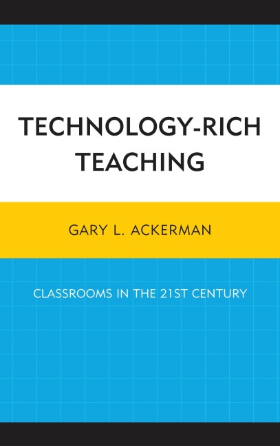 Technology-Rich Teaching - Gary L. Ackerman