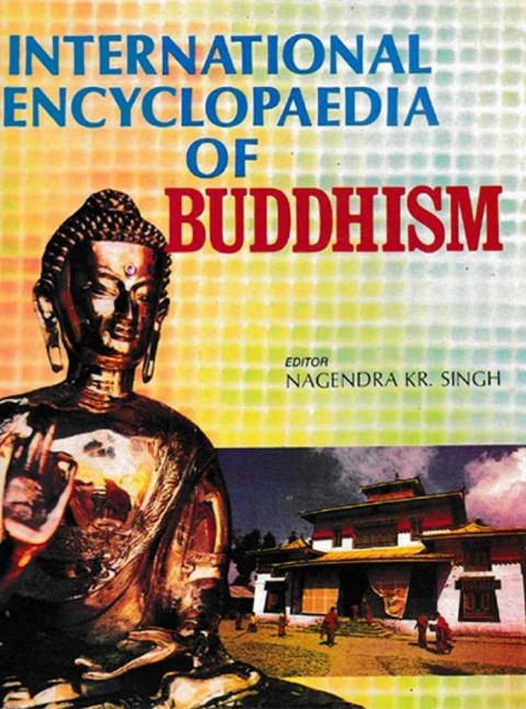 International Encyclopaedia of Buddhism (India) - Nagendra Kumar Singh