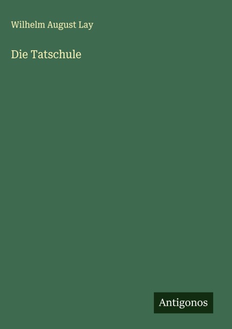Die Tatschule - Wilhelm August Lay
