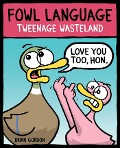 Cover-Bild zum Titel 'Fowl Language: Tweenage Wasteland' von 'Brian Gordon'
