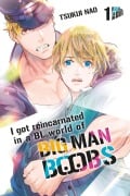Cover-Bild zum Titel 'I got reincarnated in a BL world of BIG MAN BOOBS 1' von 'Tsukiji Nao'