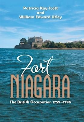 Fort Niagara - Patricia Kay Scott, William Edward Utley