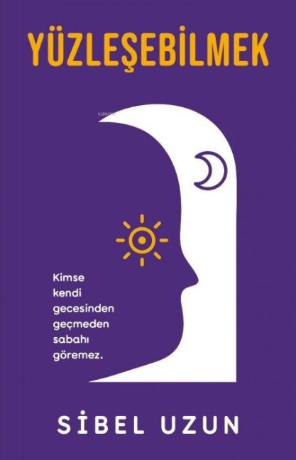 Yüzlesebilmek - Sibel Uzun